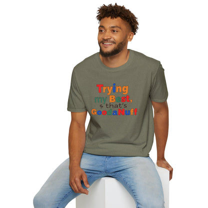 Trying my Best & Thats GoodaNuff Unisex Softstyle T-Shirt