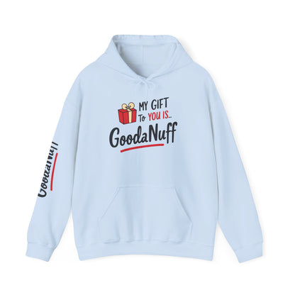 My Gift to you is...GoodaNuff Unisex Hoodie