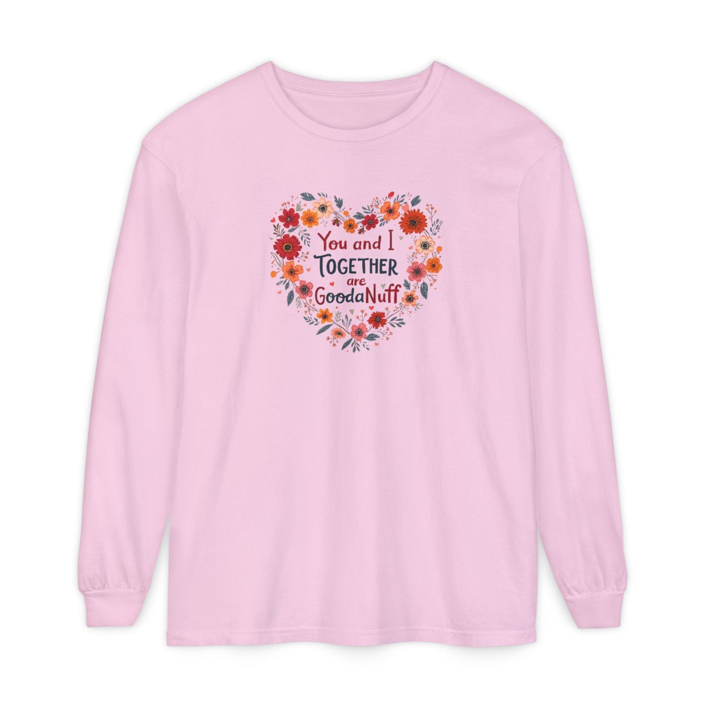 You and I Together are GoodaNuff Unisex Long Sleeve Tee