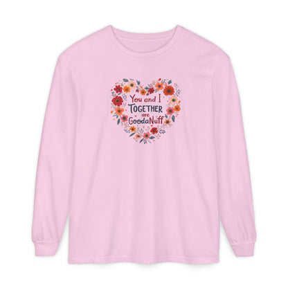 You and I Together are GoodaNuff Unisex Long Sleeve Tee