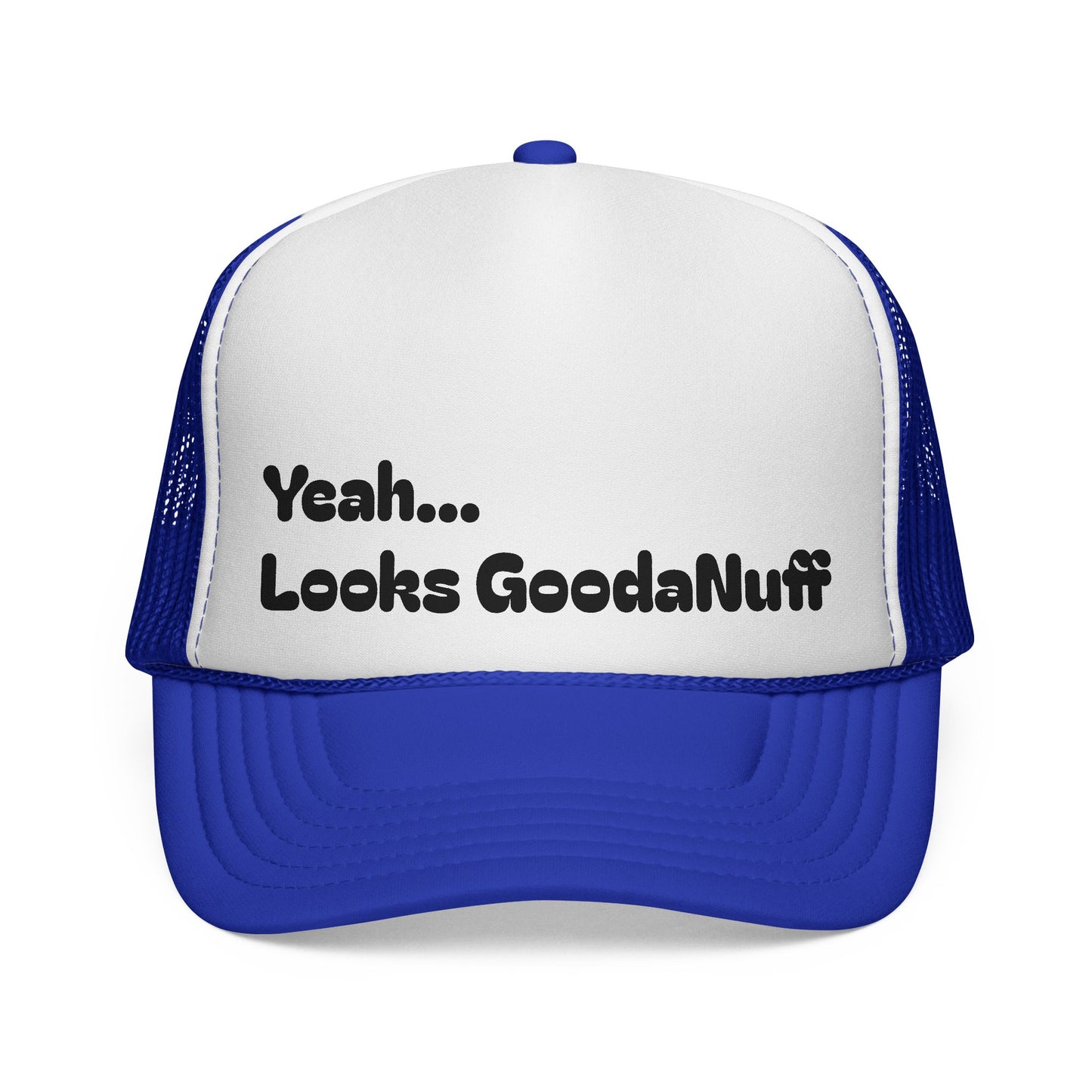 Yeah...Looks GoodaNuff Trucker Hat