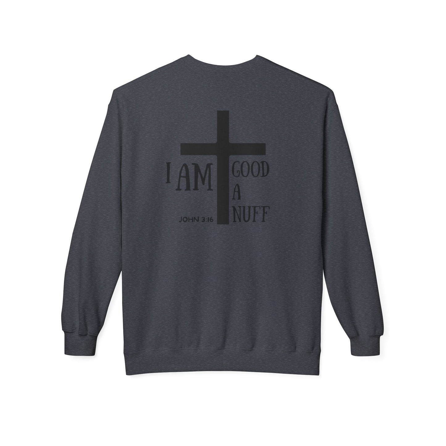 I AM GoodaNuff Unisex Crewneck
