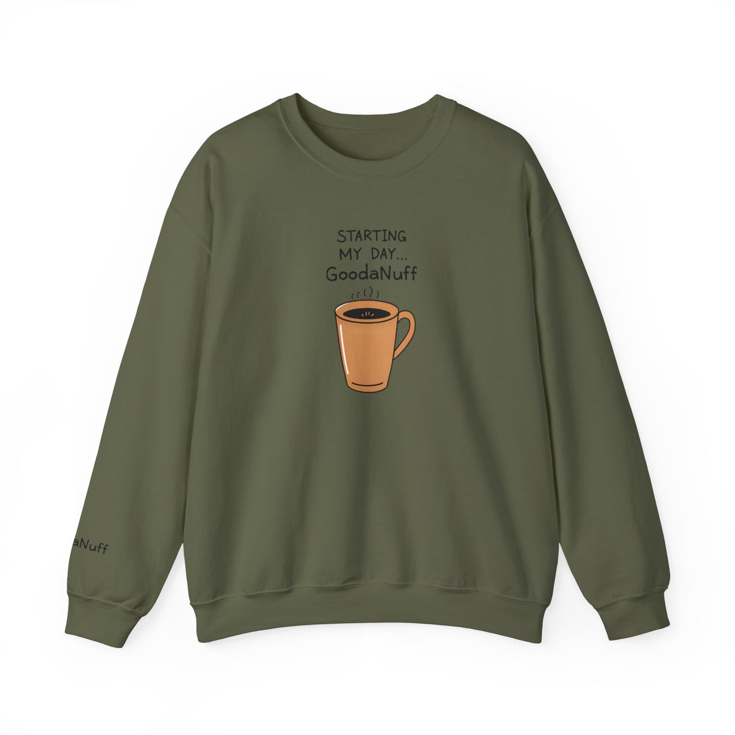 Starting my day...GoodaNuff Unisex Crewneck