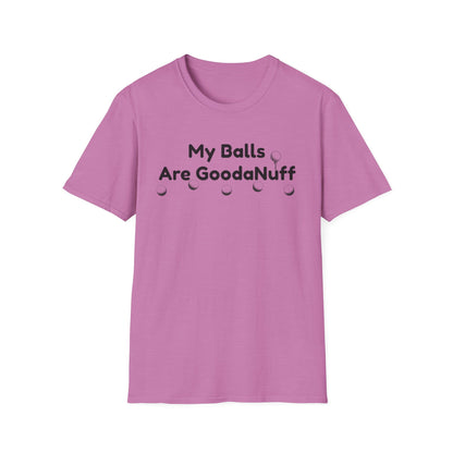 My Balls are GoodaNuff Unisex Softstyle T-Shirt