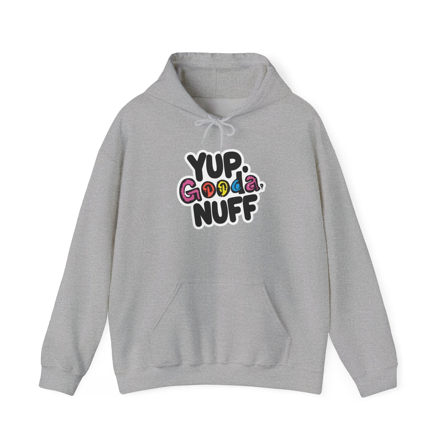 Yup. GoodaNuff Unisex Hoodie