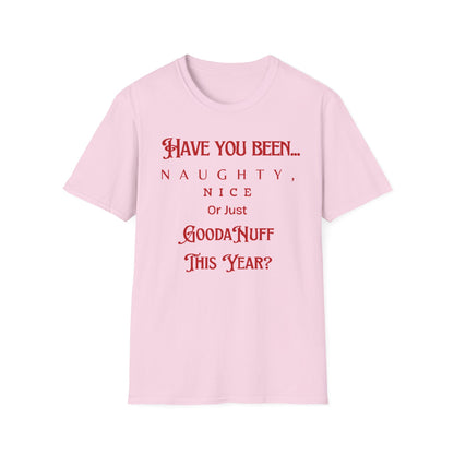 Have You Been Naughty, Nice or Just GoodaNuff This Year? Unisex Softstyle T-Shirt