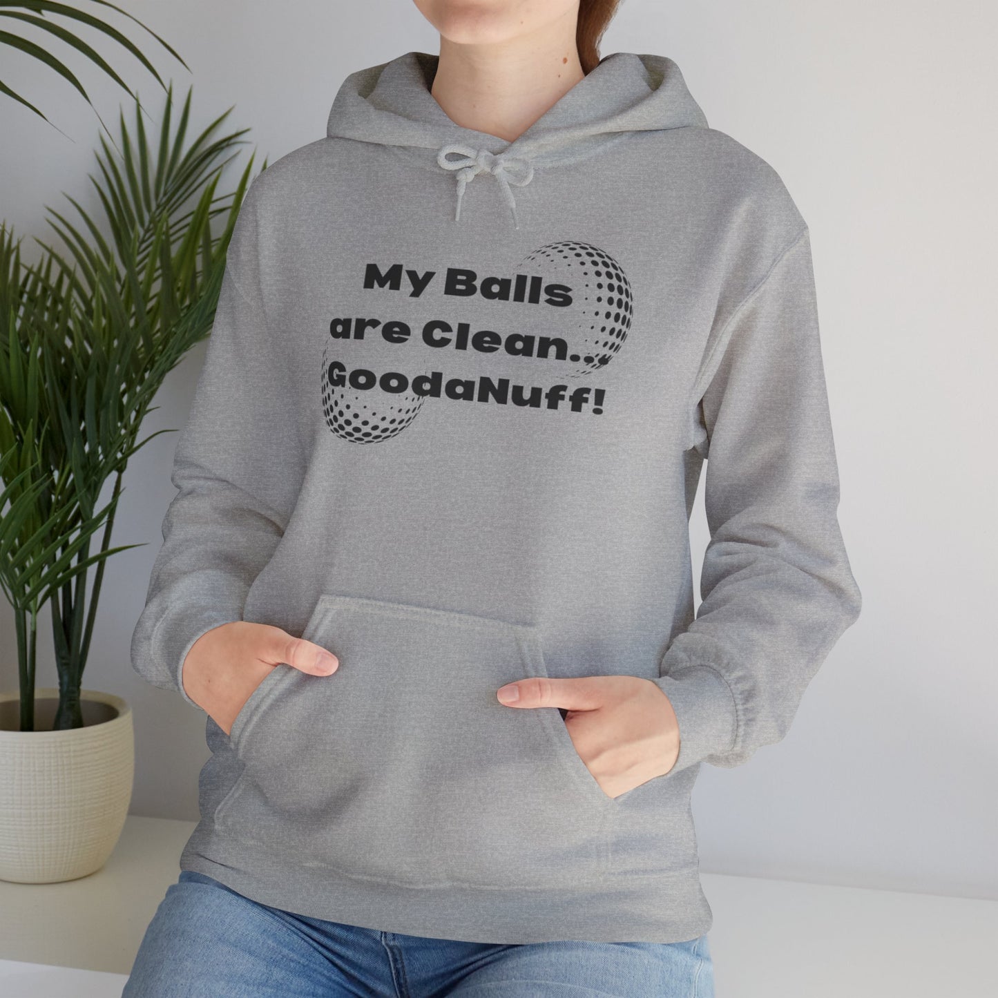 My Balls are Clean...GoodaNuff Unisex Hoodie