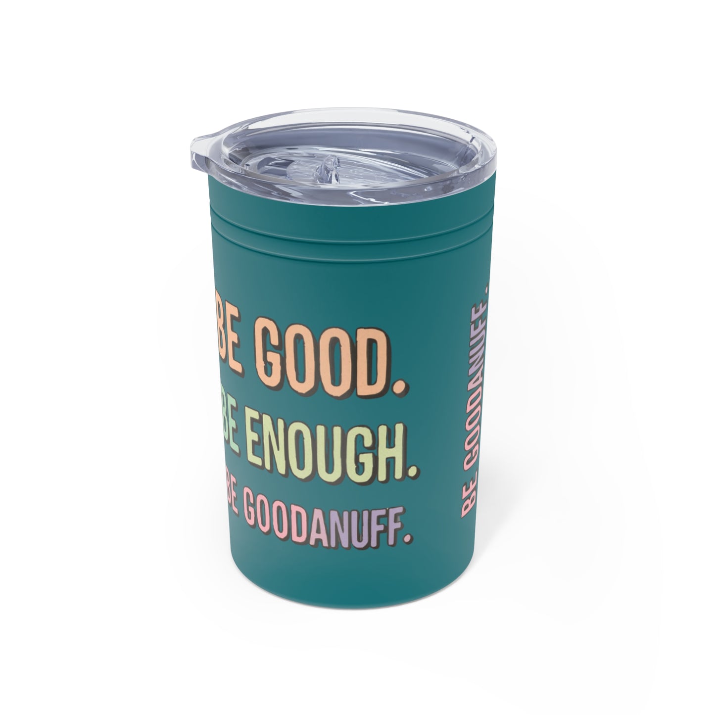 Be Good. Be Enough. Be GoodaNuff Small Tumbler