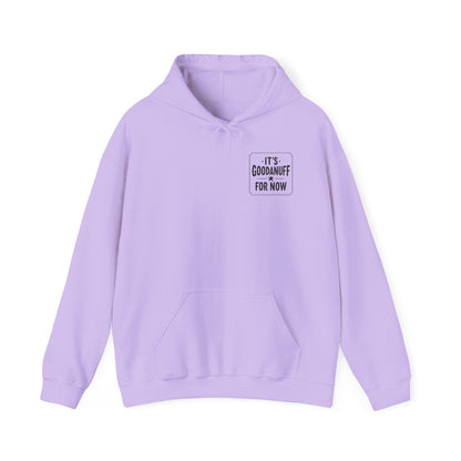 It's GoodaNuff for Now Unisex Hoodie