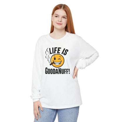 Life is GoodaNuff Unisex Long Sleeve Tee