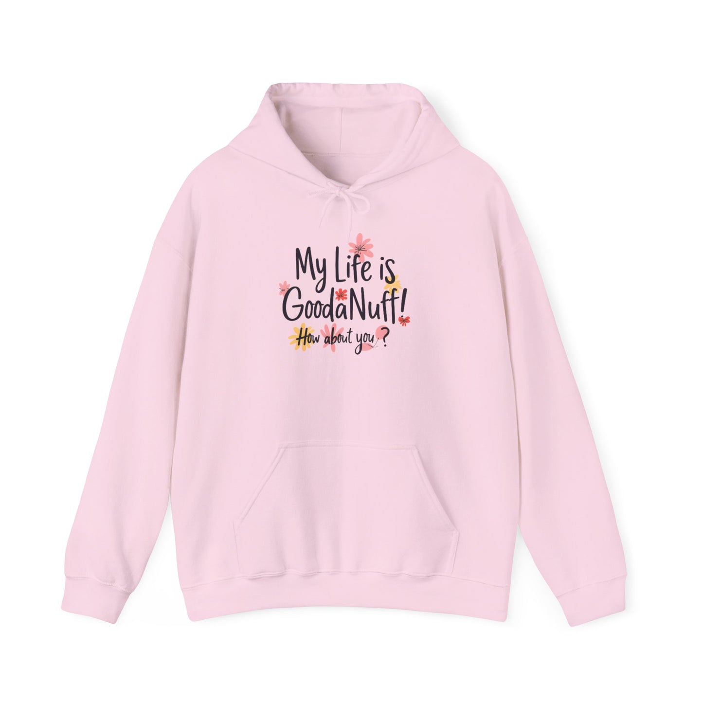 My Life is GoodaNuff! How about you? Unisex Hoodie