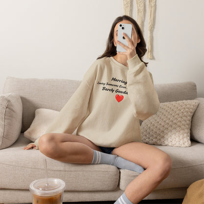Marriage: Loving Someone Even When They're Barely GoodaNuff Unisex Crewneck