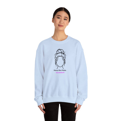Messy Bun Mode: GoodaNuff Unisex Crewneck