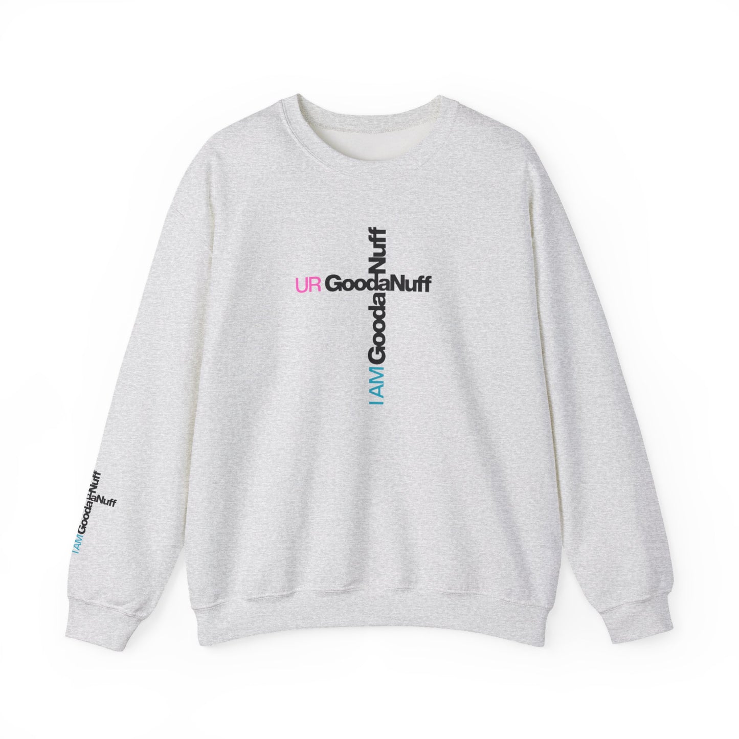 I AM GoodaNuff. UR GoodaNuff Unisex Crewneck