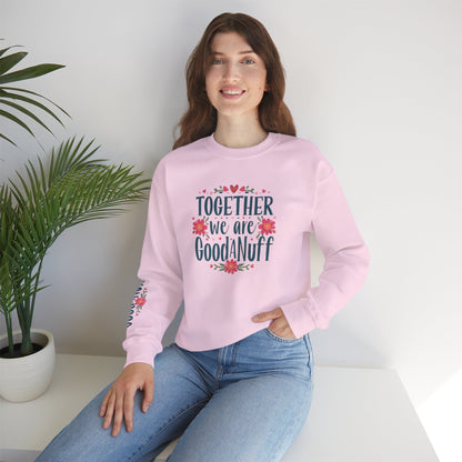 Together we are GoodaNuff Unisex Crewneck
