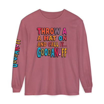 Throw a Hat on and Call it...GoodaNuff Unisex Long Sleeve Tee
