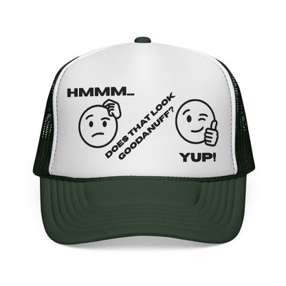 Hmmm...Does that Look GoodaNuff? Yup! Trucker Hat