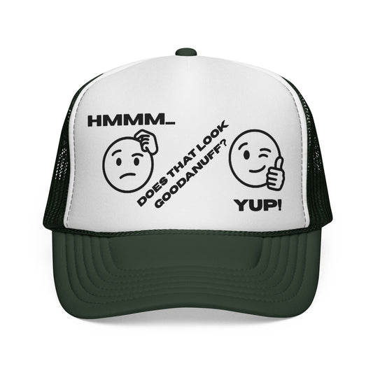 Hmmm...Does that Look GoodaNuff? Yup! Trucker Hat