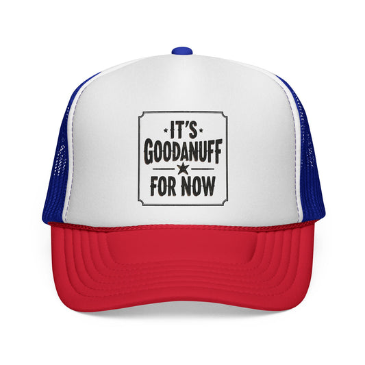 It's GoodaNuff for Now Trucker Hat