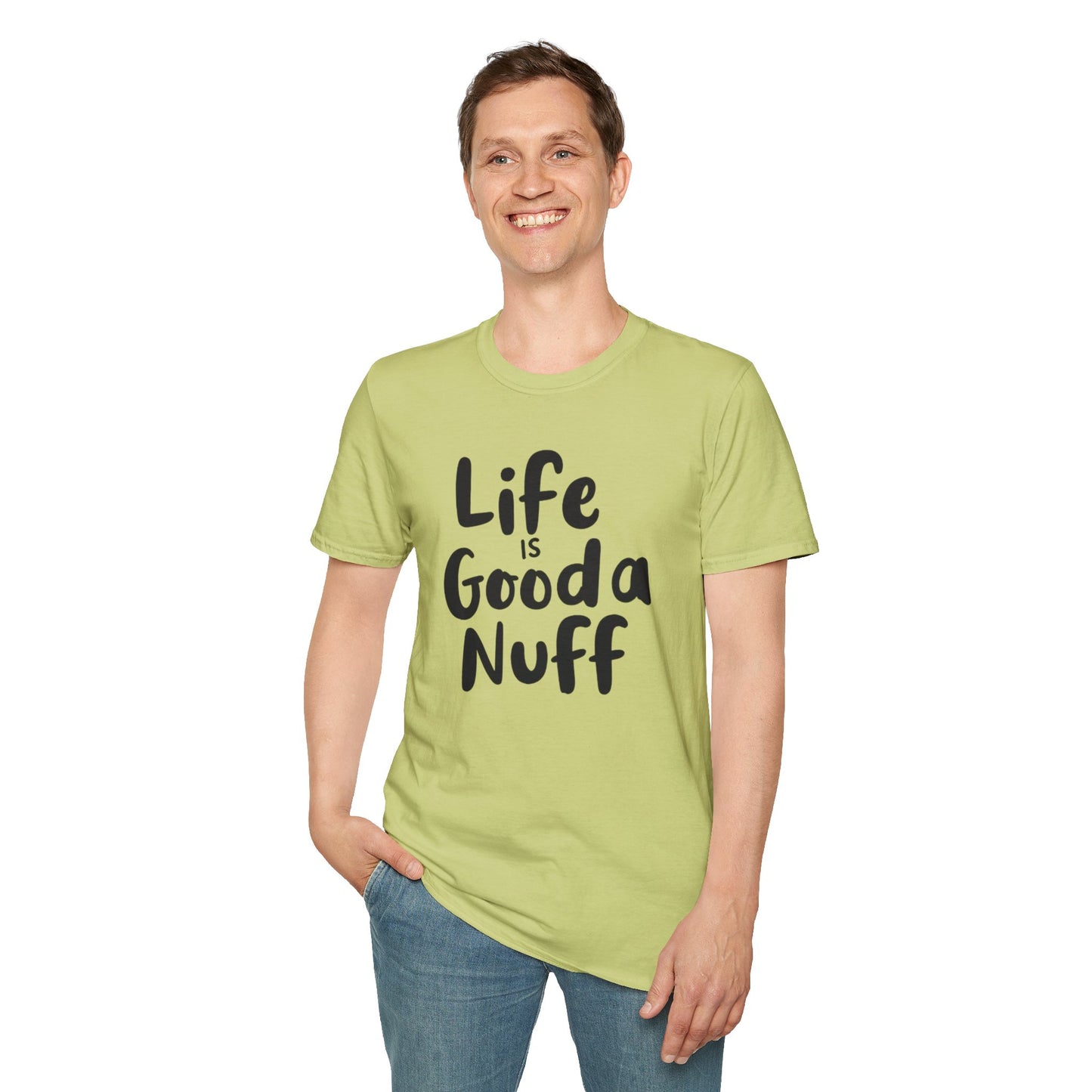 Life is GoodaNuff Unisex Softstyle T-Shirt