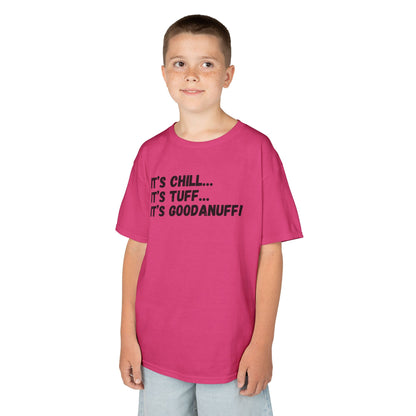 It's Chill...It's Tuff...It's GoodaNuff! Unisex Youth T-Shirt