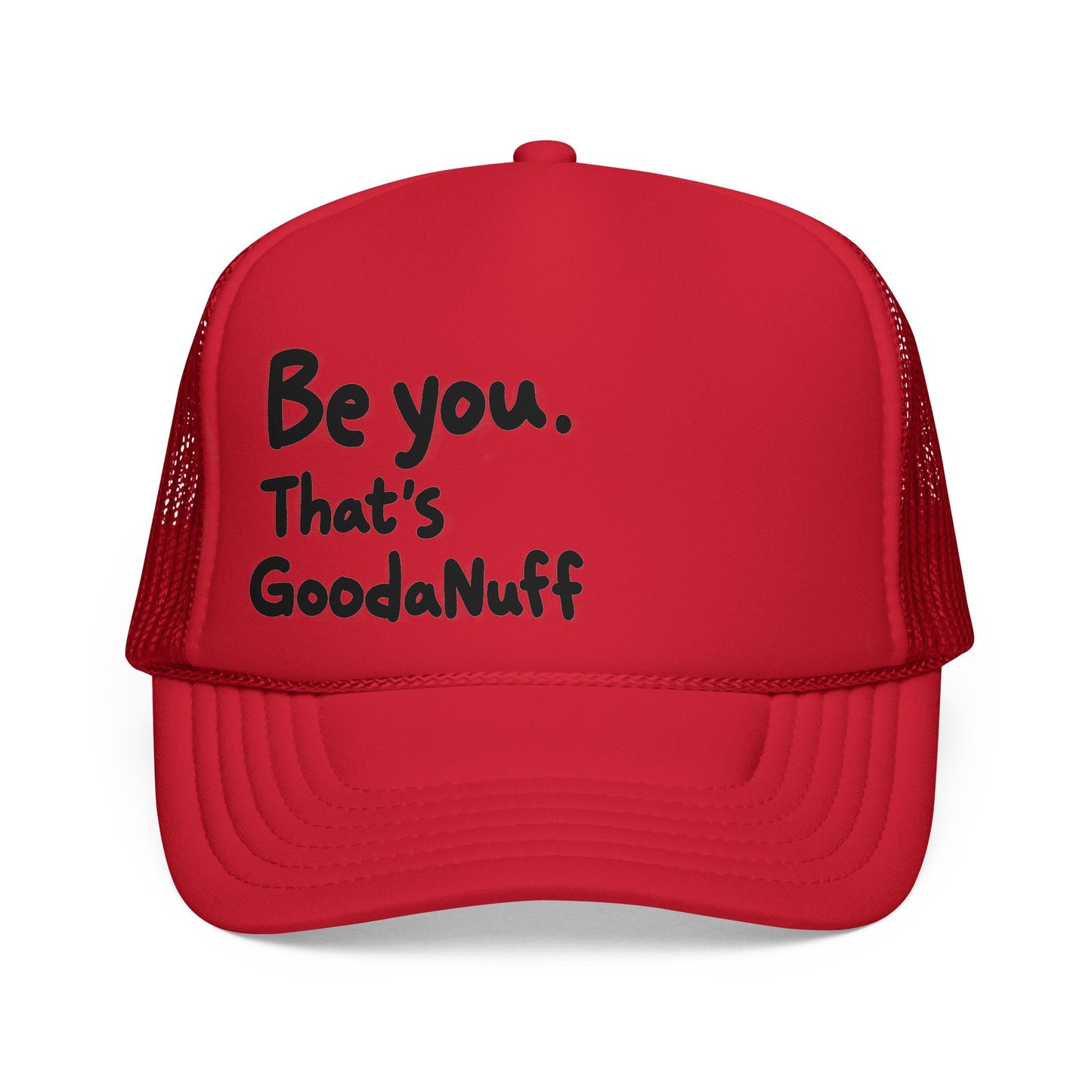 Be you. That's GoodaNuff Trucker Hat