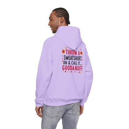 Throw a Sweatshirt on & call it GoodaNuff Unisex Hoodie