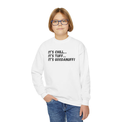 It's Chill...It's Tuff...It's GoodaNuff! Unisex Youth Crewneck
