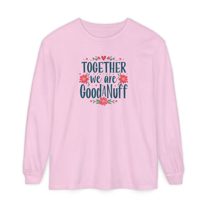 Together we are GoodaNuff Unisex Long Sleeve Tee