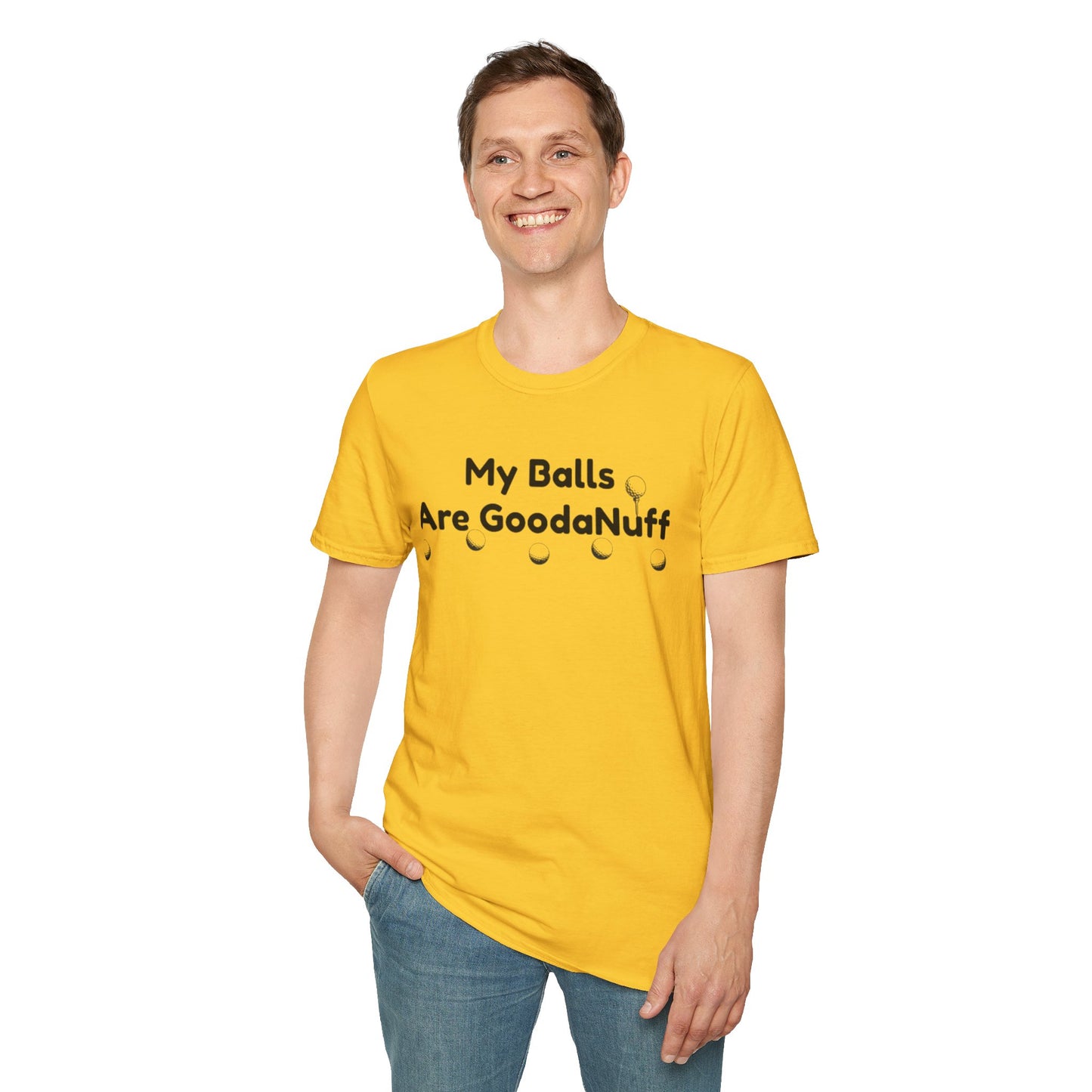 My Balls are GoodaNuff Unisex Softstyle T-Shirt