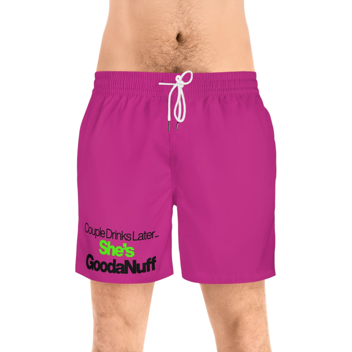 Couple Drinks Later She's GoodaNuff Swim Shorts