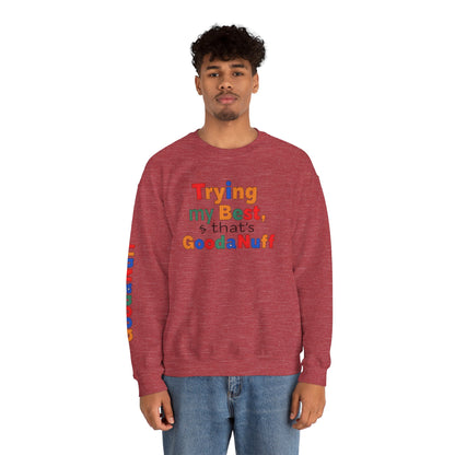 Trying my Best & Thats GoodaNuff Unisex Crewneck