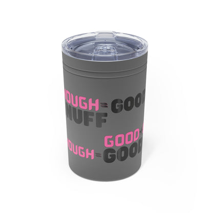 Good+Enough=GoodaNuff Small Tumbler