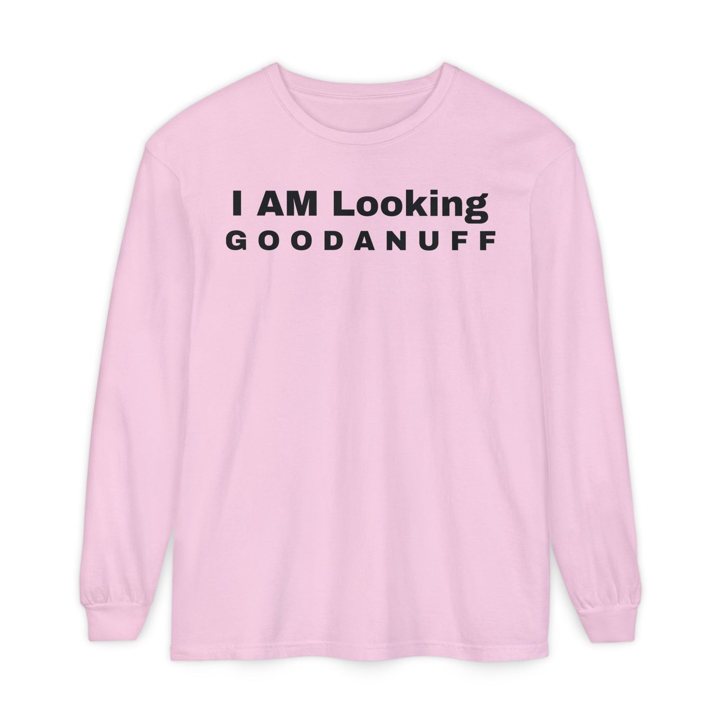 I AM Looking GOODANUFF Unisex Long Sleeve Tee