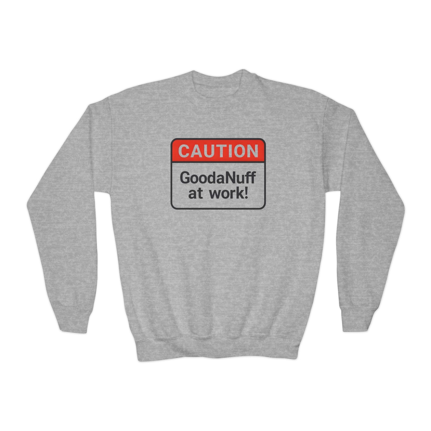 Caution- GoodaNuff at Work Unisex Youth Crewneck