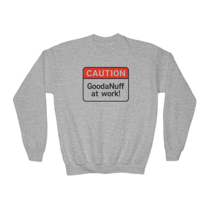 Caution- GoodaNuff at Work Unisex Youth Crewneck