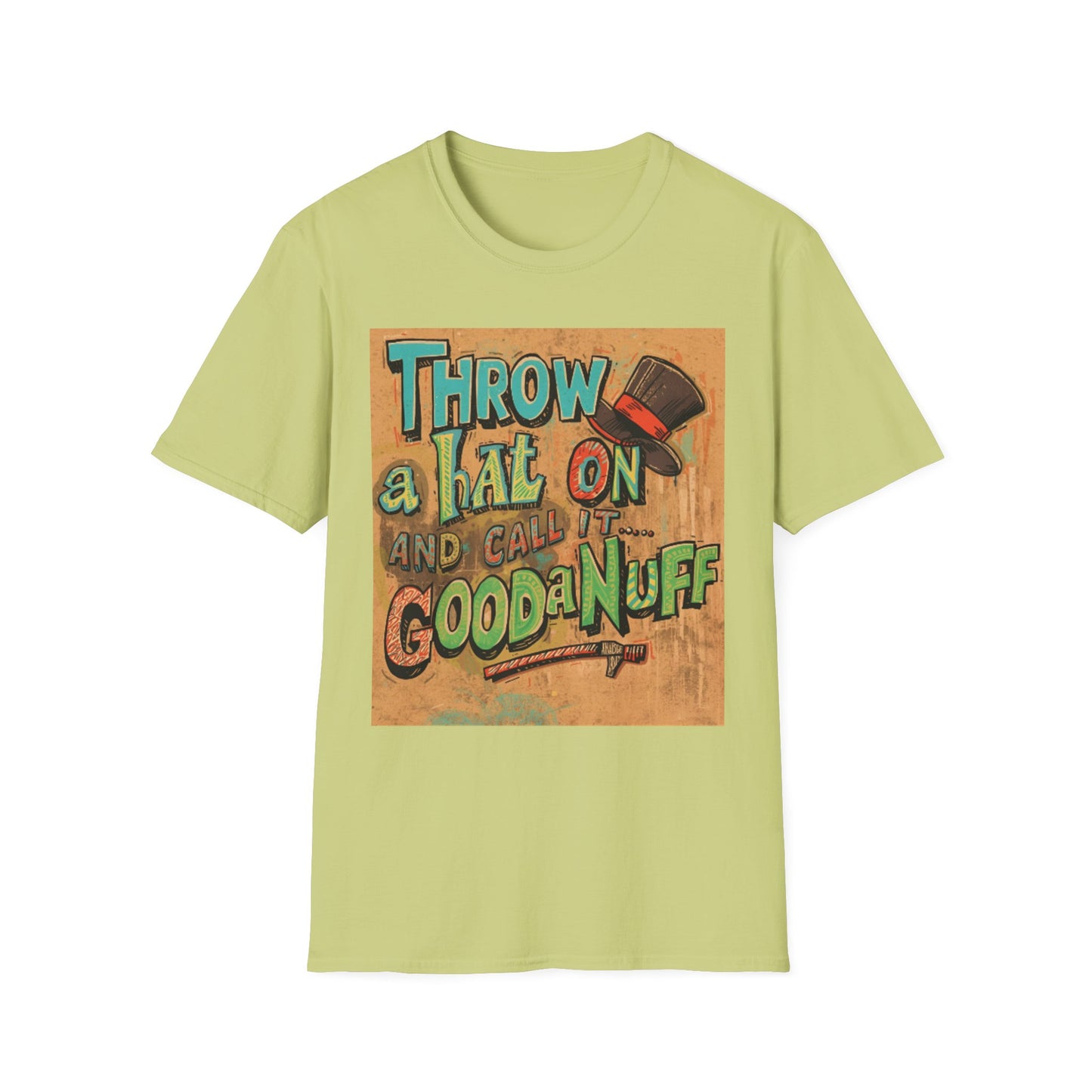 Throw a Hat on and Call it...GoodaNuff Unisex Softstyle T-Shirt