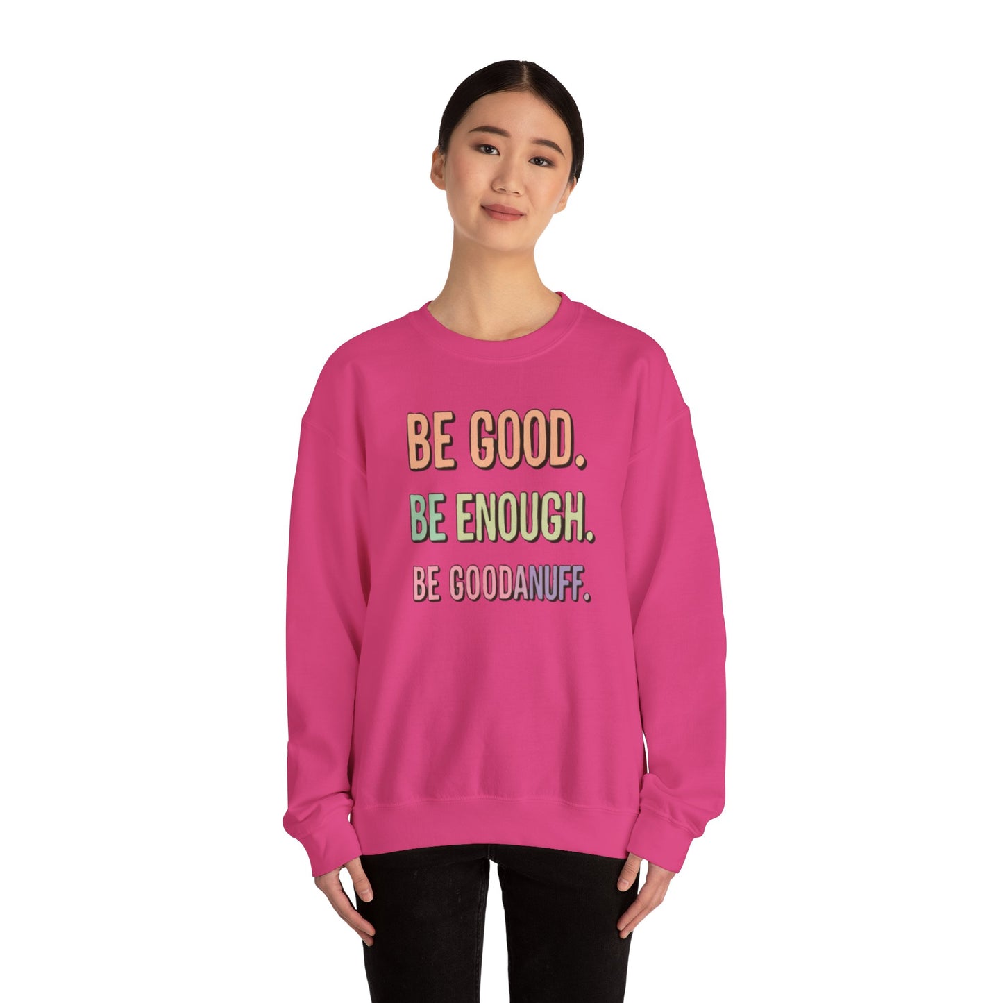 Be Good. Be Enough. Be GoodaNuff Unisex Crewneck
