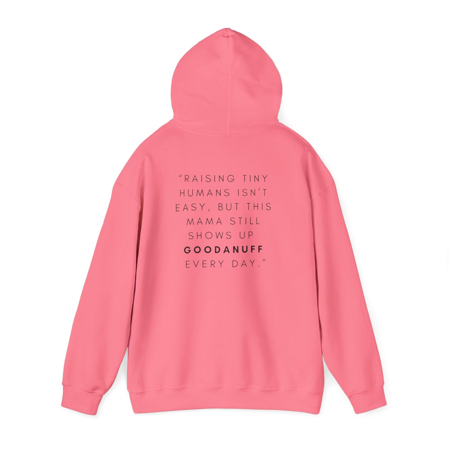 Raising tiny humans isn’t easy, but this mama still shows up GoodaNuff every day Unisex Hoodie