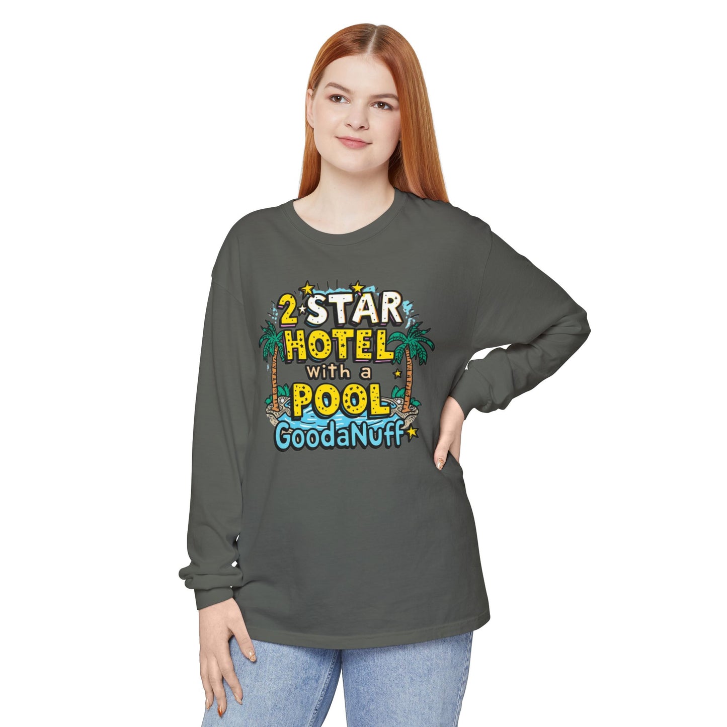 2 Star Hotel with a Pool. GoodaNuff Unisex Long Sleeve Tee