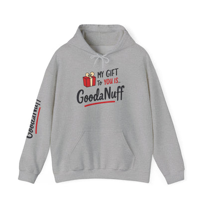 My Gift to you is...GoodaNuff Unisex Hoodie