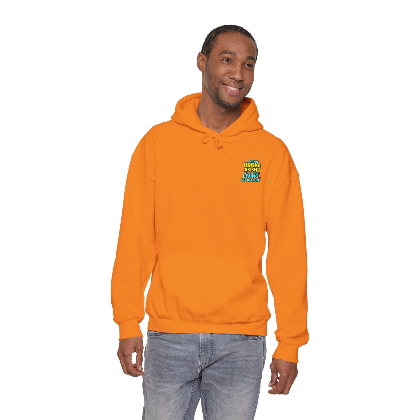 I maybe Broke as Sh** but I'm Still Living...GoodaNuff Unisex Hoodie