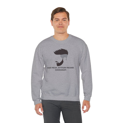 Fade Fresh. Attitude Fresher. GoodaNuff Unisex Crewneck