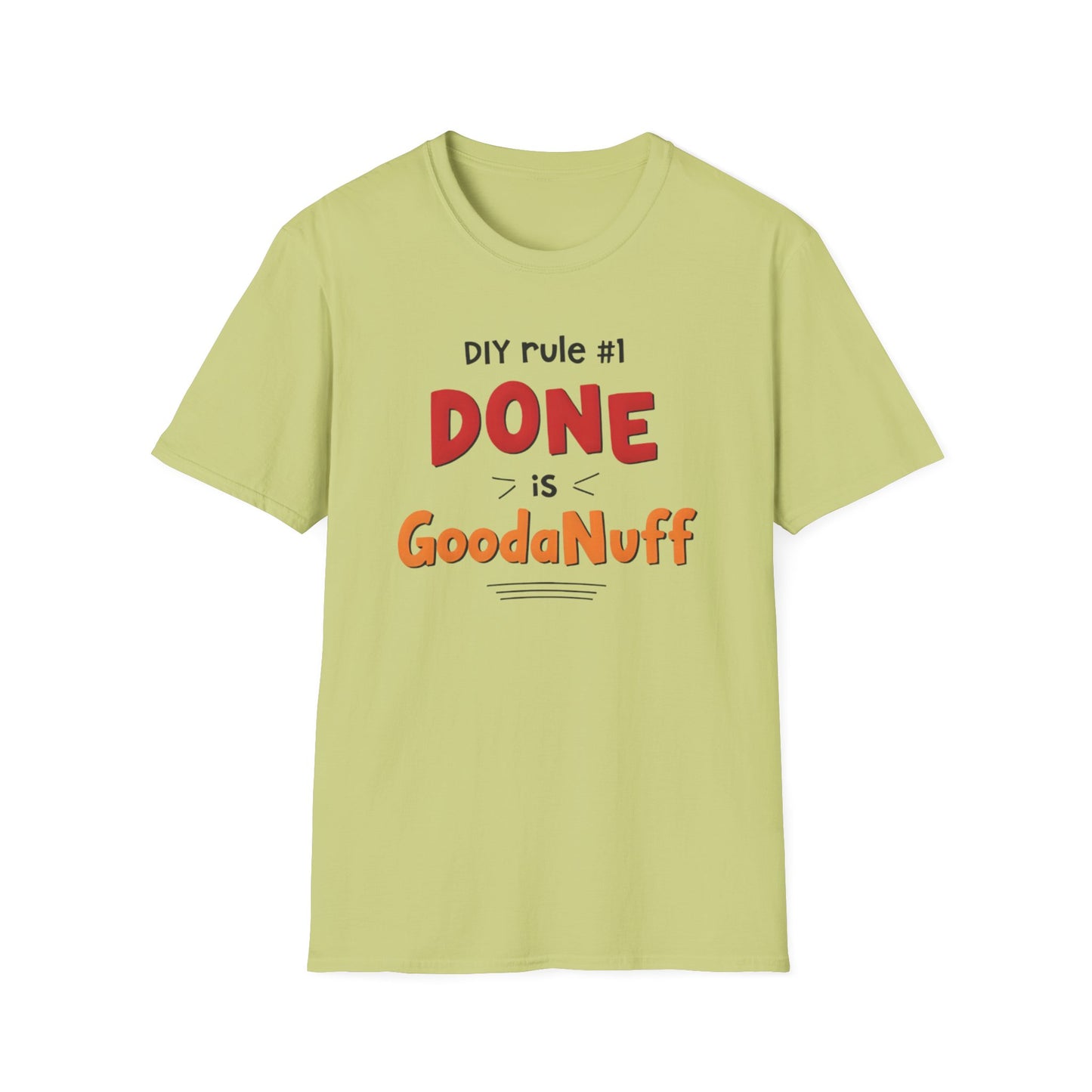 DIY rule #1 Done is GoodaNuff Unisex Softstyle T-Shirt