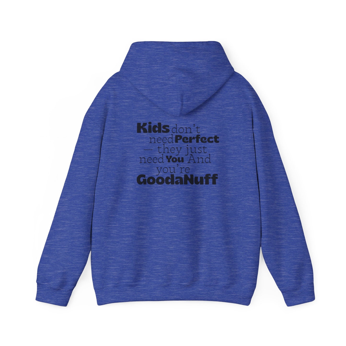 Kids don't need perfect-they just need you and you're GoodaNuff Unisex Hoodie