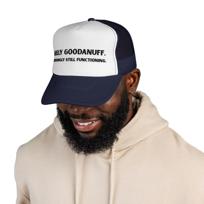 Barely GoodaNuff. Surprisingly Still Functioning Trucker Hat