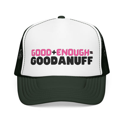 Good+Enough=GoodaNuff Trucker Hat