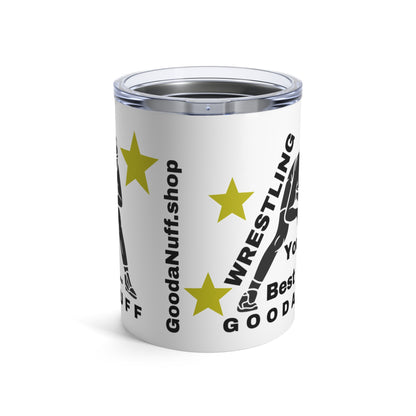 Wrestling Your Best is GoodaNuff Small Tumbler