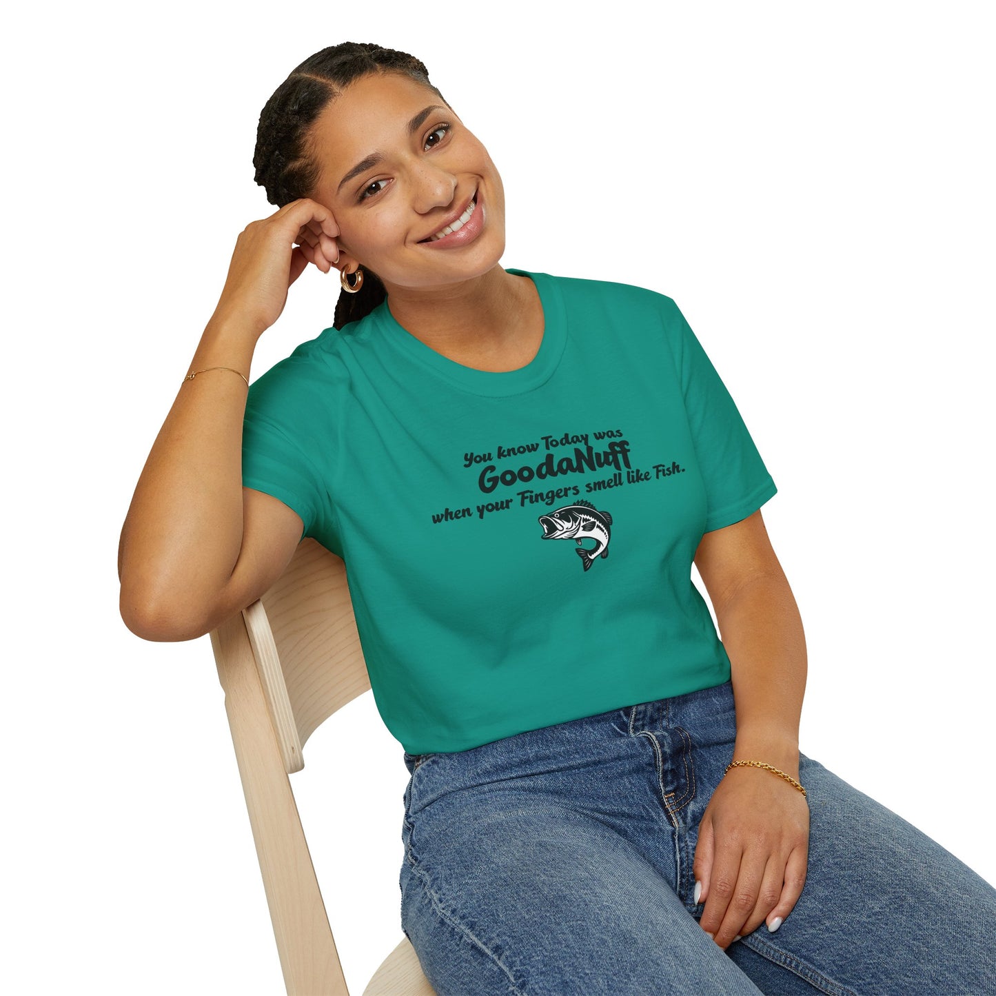 You know Today was GoodaNuff when your fingers smell like Fish Unisex Softstyle T-Shirt