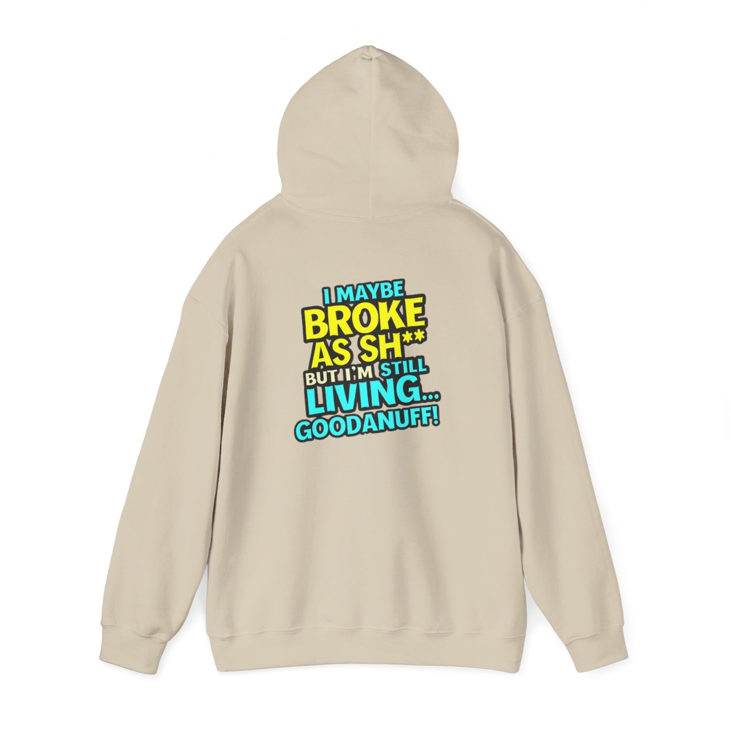 I maybe Broke as Sh** but I'm Still Living...GoodaNuff Unisex Hoodie